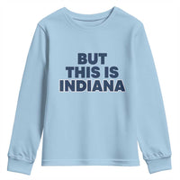 But This Is Indiana Youth Sweatshirt Hoosier Basketball Fans Bold Blue and Gold - Wonder Print Shop