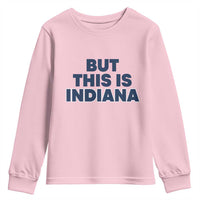 But This Is Indiana Youth Sweatshirt Hoosier Basketball Fans Bold Blue and Gold - Wonder Print Shop