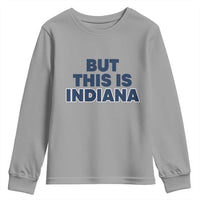 But This Is Indiana Youth Sweatshirt Hoosier Basketball Fans Bold Blue and Gold - Wonder Print Shop