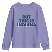 But This Is Indiana Youth Sweatshirt Hoosier Basketball Fans Bold Blue and Gold - Wonder Print Shop