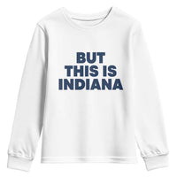 But This Is Indiana Youth Sweatshirt Hoosier Basketball Fans Bold Blue and Gold - Wonder Print Shop