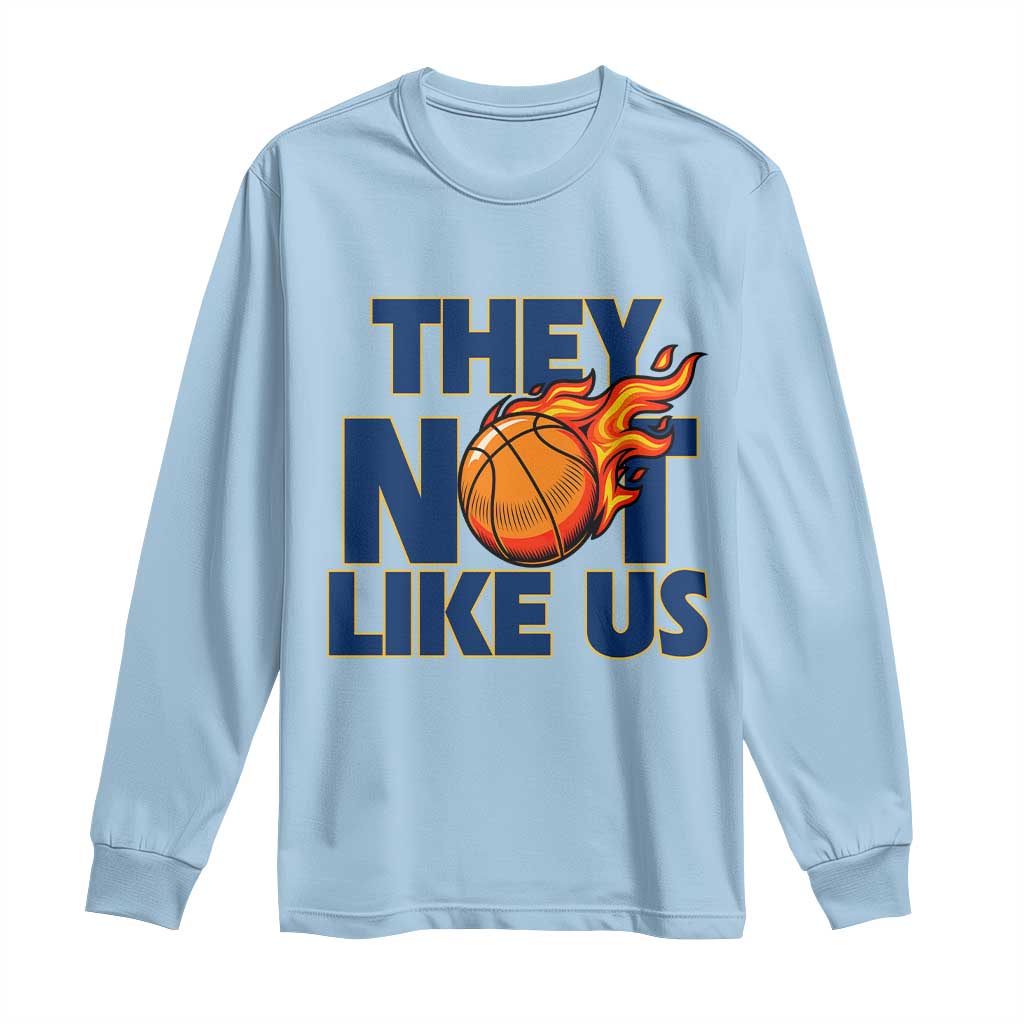 They Not Like Us Basketball Long Sleeve Shirt Fierce Flame Ball Graphic for Hooops Fans