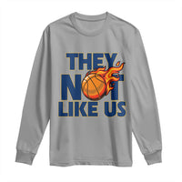 They Not Like Us Basketball Long Sleeve Shirt Fierce Flame Ball Graphic for Hooops Fans
