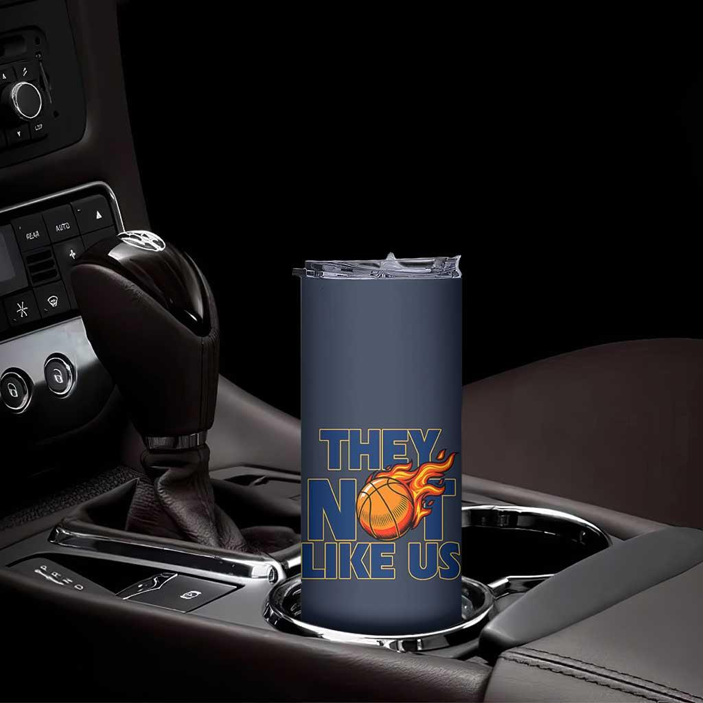 They Not Like Us Basketball Skinny Tumbler Fierce Flame Ball Graphic for Hooops Fans