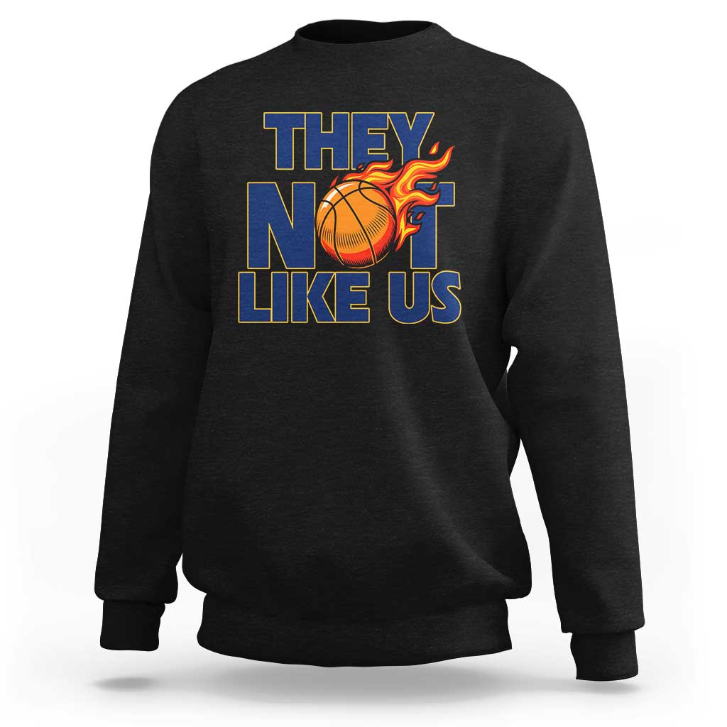 They Not Like Us Basketball Sweatshirt Fierce Flame Ball Graphic for Hooops Fans