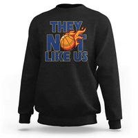 They Not Like Us Basketball Sweatshirt Fierce Flame Ball Graphic for Hooops Fans