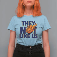 They Not Like Us Basketball T Shirt For Women Fierce Flame Ball Graphic for Hooops Fans