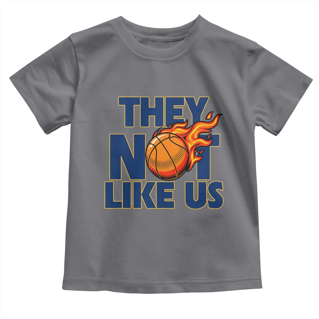 They Not Like Us Basketball Toddler T Shirt Fierce Flame Ball Graphic for Hooops Fans
