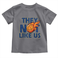 They Not Like Us Basketball Toddler T Shirt Fierce Flame Ball Graphic for Hooops Fans