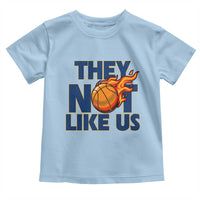 They Not Like Us Basketball Toddler T Shirt Fierce Flame Ball Graphic for Hooops Fans