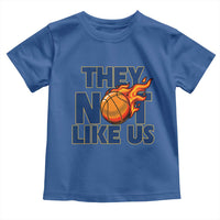 They Not Like Us Basketball Toddler T Shirt Fierce Flame Ball Graphic for Hooops Fans