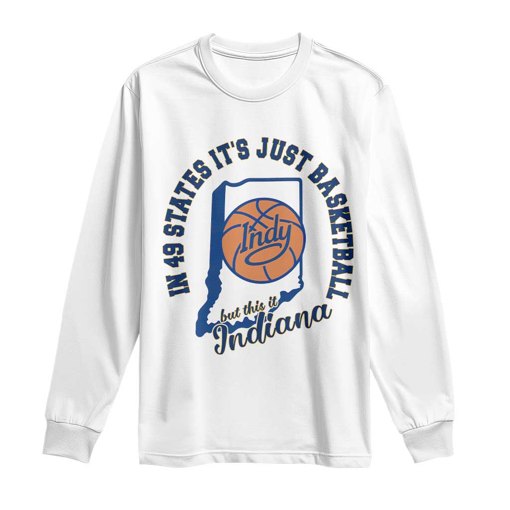 But This Is Indiana Basketball Long Sleeve Shirt Indy Hoops Pride Sport Lover
