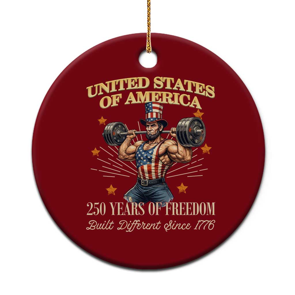 USA 250 Years of Freedom Muscular Uncle Sam Weightlifter Ceramic Ornament Built Different Since 1776 Funny Patriotic Buff Graphic