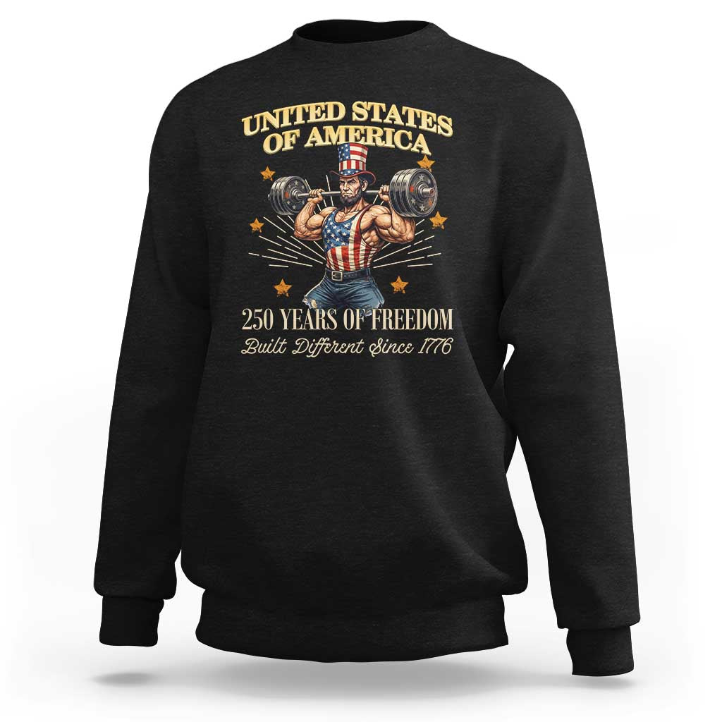 USA 250 Years of Freedom Muscular Uncle Sam Weightlifter Sweatshirt Built Different Since 1776 Funny Patriotic Buff Graphic