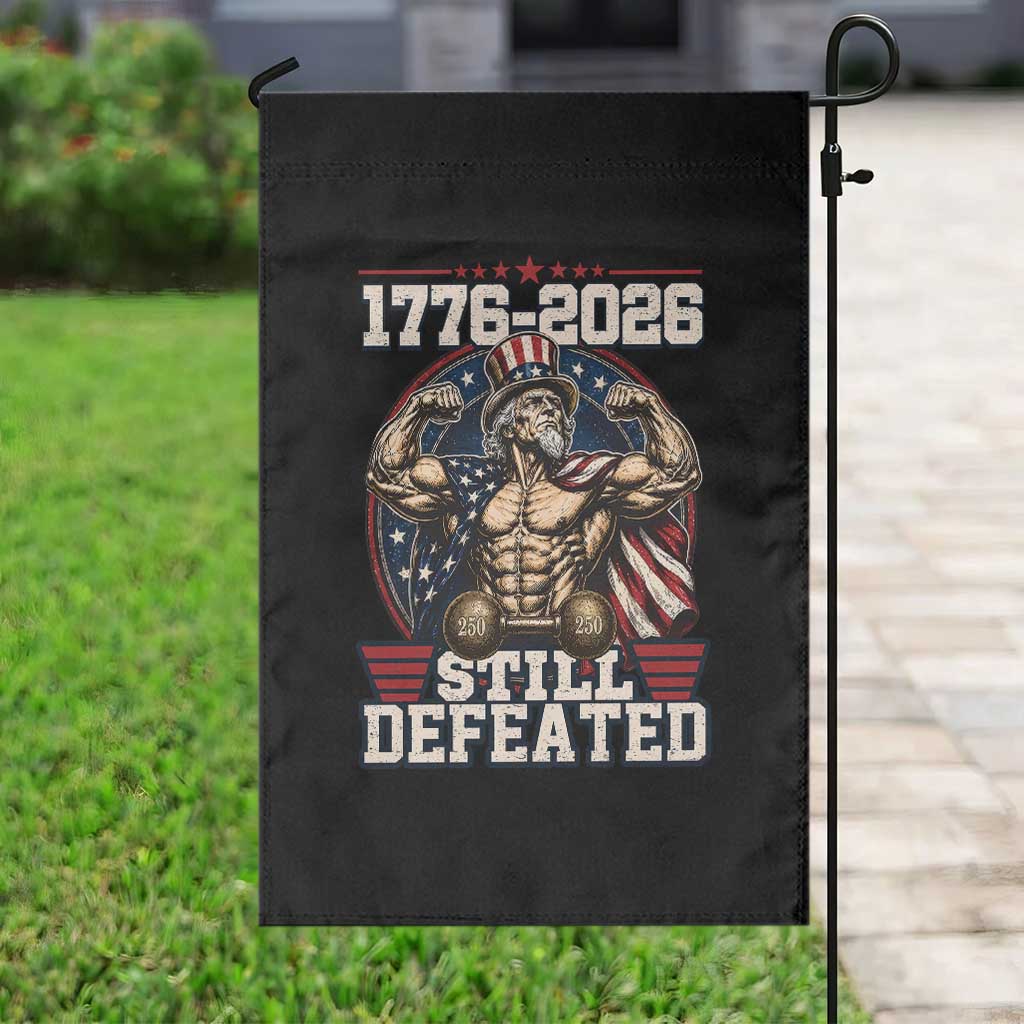 Still Undefeated 1776 to 2026 Muscular Uncle Sam Garden Flag Buff Bodybuilder American Flag 250th Anniversary Semiquincentennial