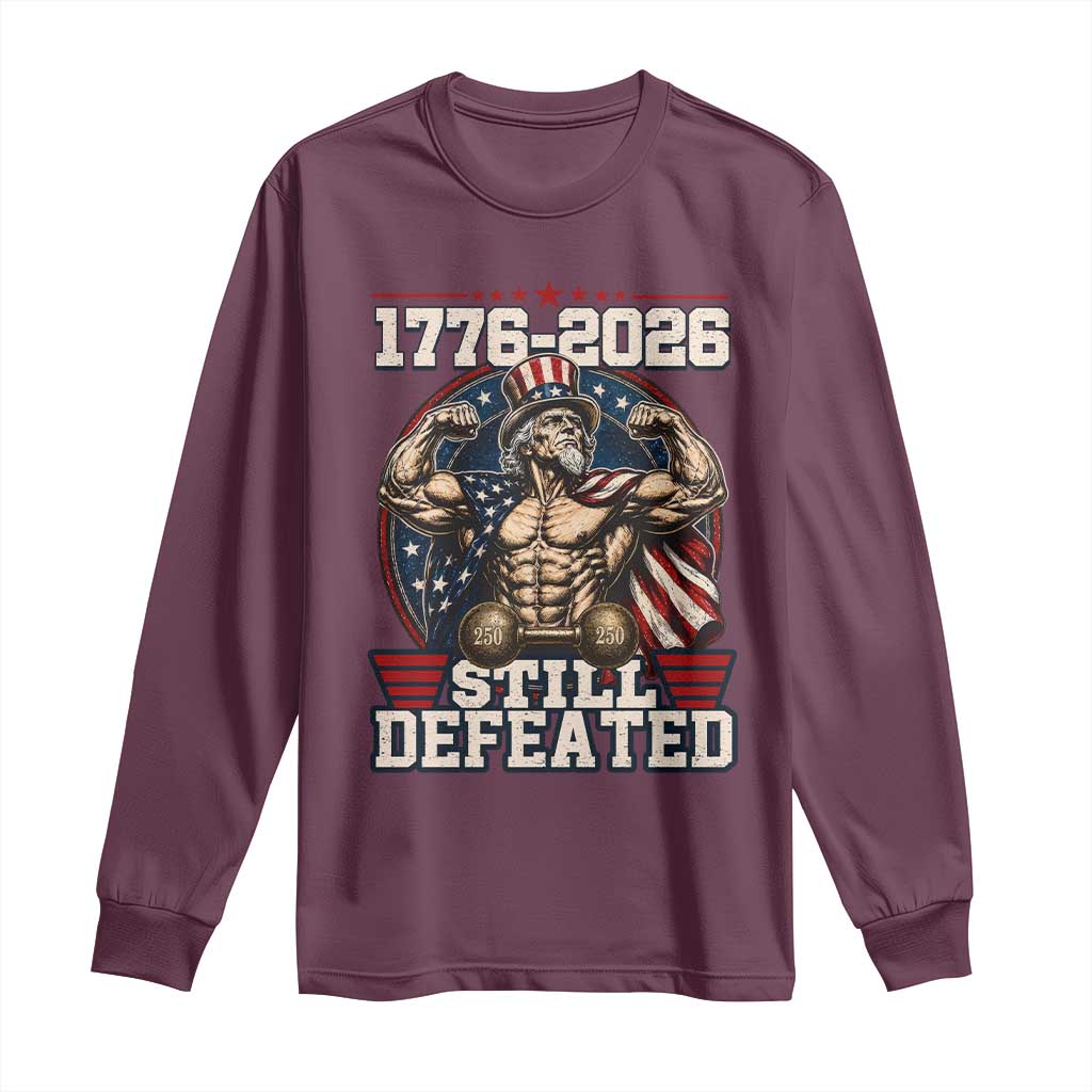 Still Undefeated 1776 to 2026 Muscular Uncle Sam Long Sleeve Shirt Buff Bodybuilder American Flag 250th Anniversary Semiquincentennial