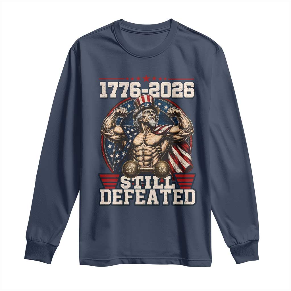 Still Undefeated 1776 to 2026 Muscular Uncle Sam Long Sleeve Shirt Buff Bodybuilder American Flag 250th Anniversary Semiquincentennial