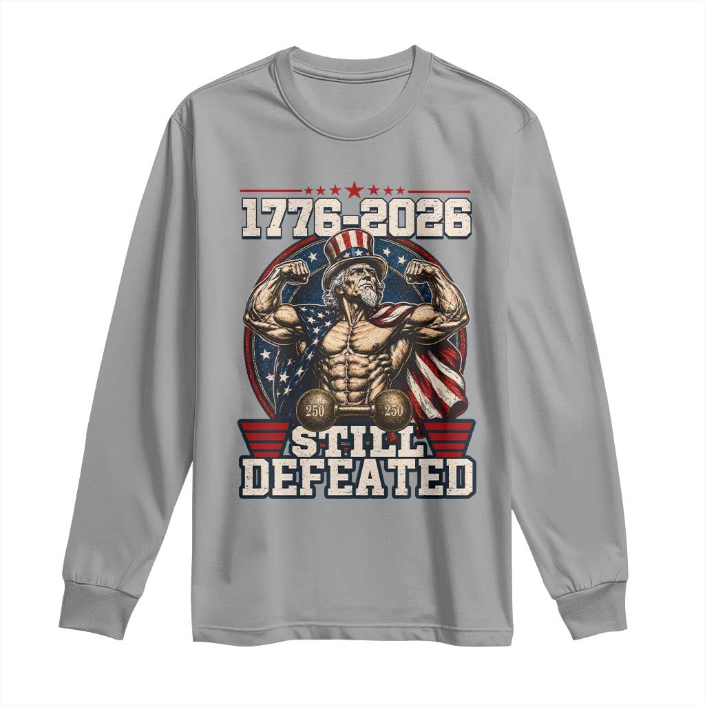 Still Undefeated 1776 to 2026 Muscular Uncle Sam Long Sleeve Shirt Buff Bodybuilder American Flag 250th Anniversary Semiquincentennial