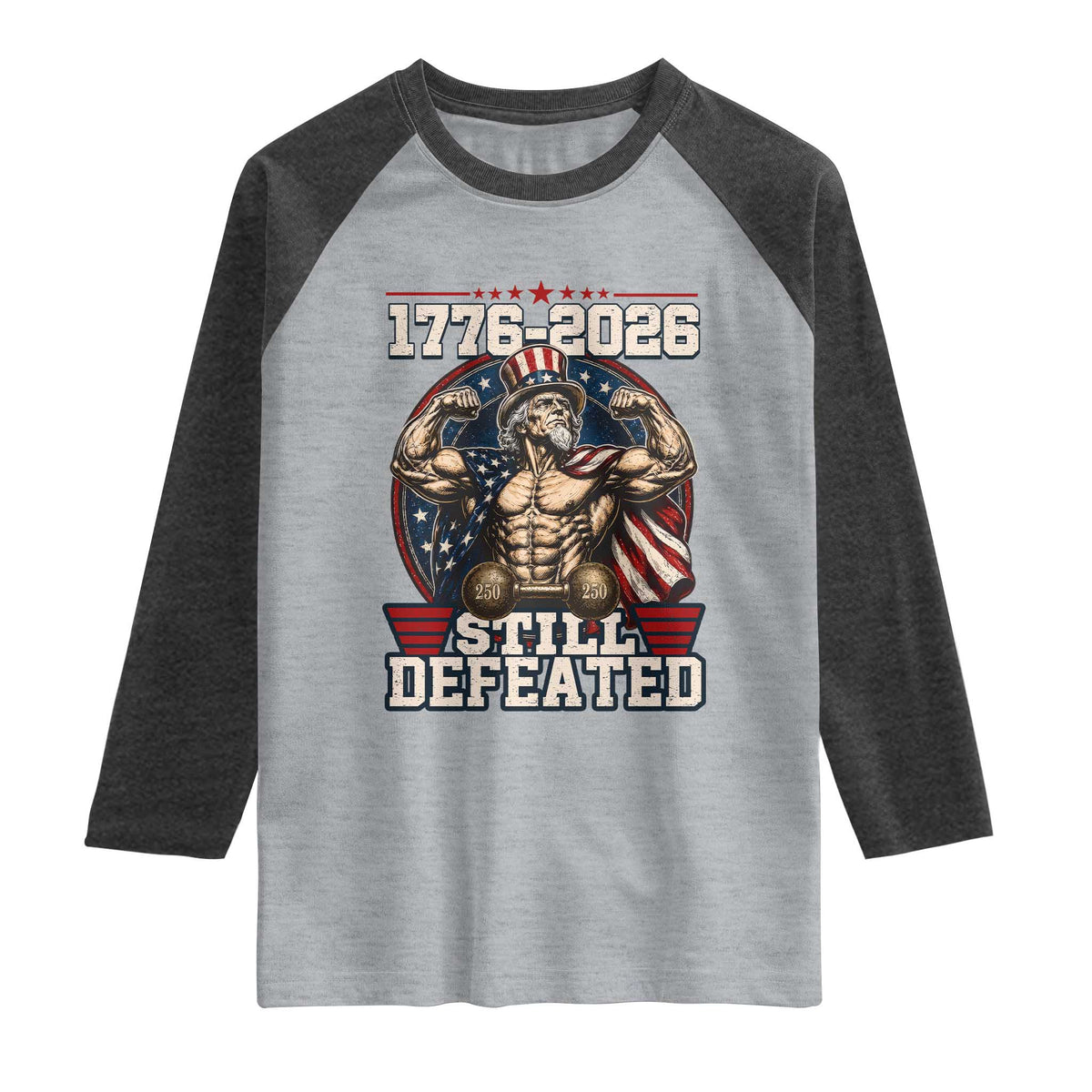 Still Undefeated 1776 to 2026 Muscular Uncle Sam Raglan Shirt Buff Bodybuilder American Flag 250th Anniversary Semiquincentennial