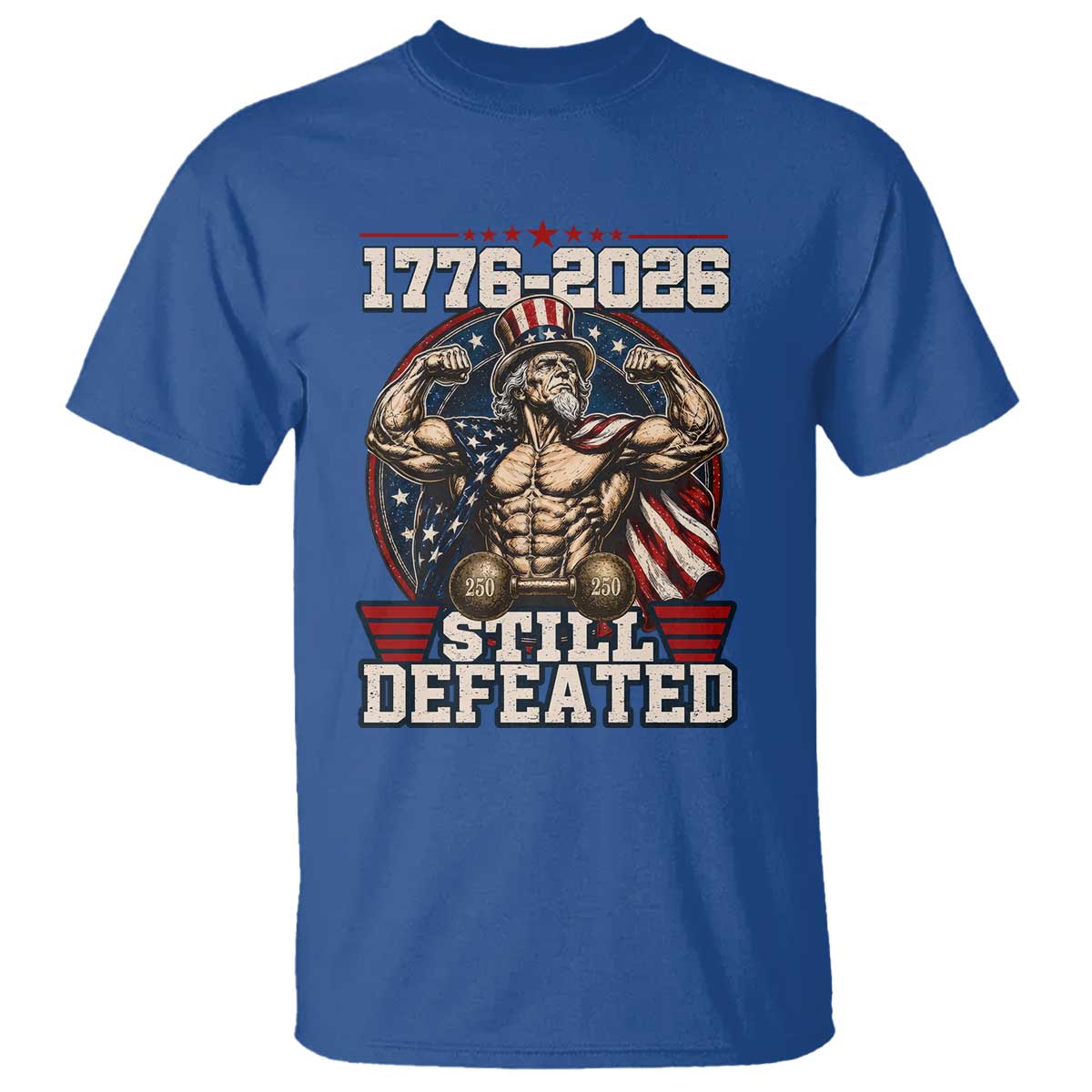 Still Undefeated 1776 to 2026 Muscular Uncle Sam T Shirt Buff Bodybuilder American Flag 250th Anniversary Semiquincentennial