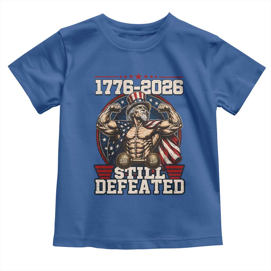 Still Undefeated 1776 to 2026 Muscular Uncle Sam Toddler T Shirt Buff Bodybuilder American Flag 250th Anniversary Semiquincentennial