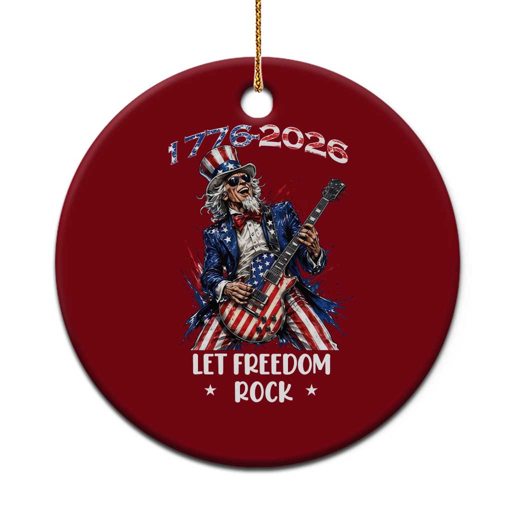 Let Freedom Rock Uncle Sam Rock Star Ceramic Ornament Funny Electric Guitar Player American Flag Suit 1776 to 2026 Semiquincentennial