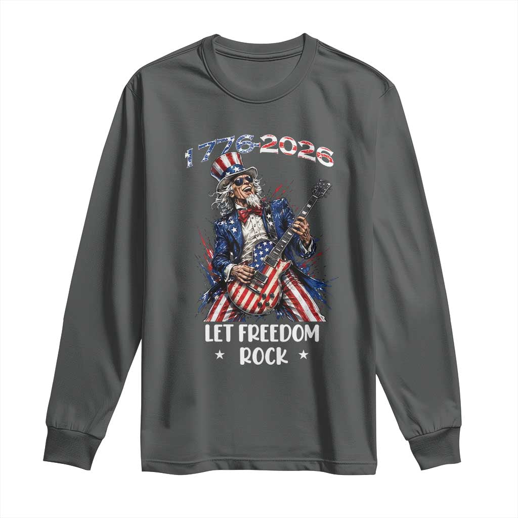 Let Freedom Rock Uncle Sam Rock Star Long Sleeve Shirt Funny Electric Guitar Player American Flag Suit 1776 to 2026 Semiquincentennial