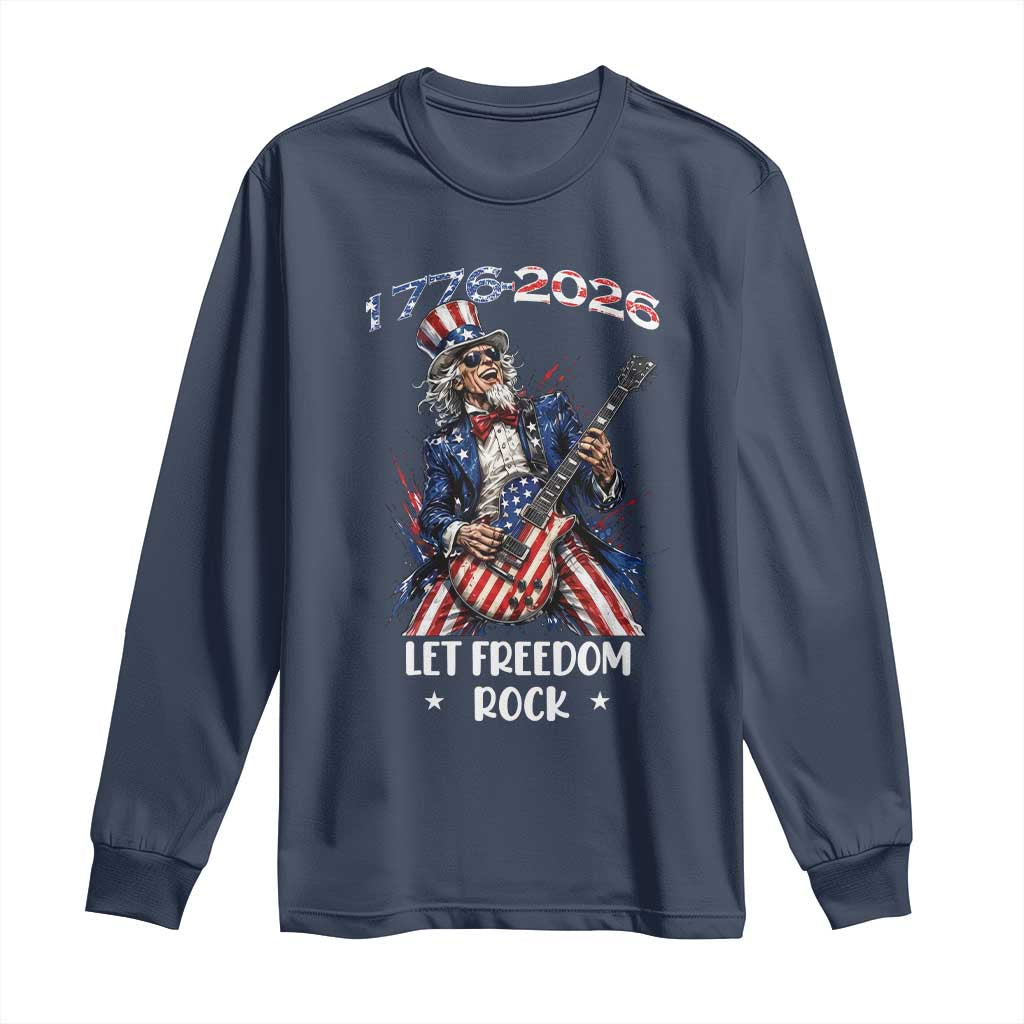 Let Freedom Rock Uncle Sam Rock Star Long Sleeve Shirt Funny Electric Guitar Player American Flag Suit 1776 to 2026 Semiquincentennial