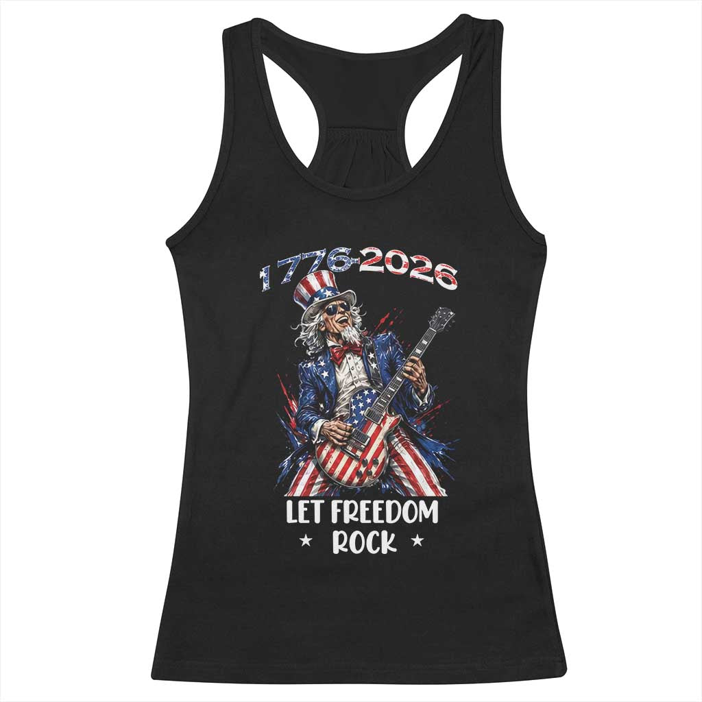Let Freedom Rock Uncle Sam Rock Star Racerback Tank Top Funny Electric Guitar Player American Flag Suit 1776 to 2026 Semiquincentennial