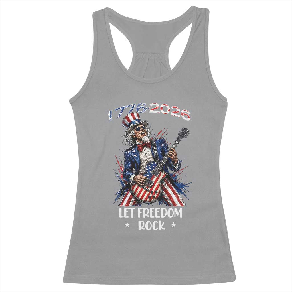 Let Freedom Rock Uncle Sam Rock Star Racerback Tank Top Funny Electric Guitar Player American Flag Suit 1776 to 2026 Semiquincentennial