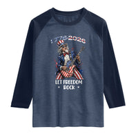 Let Freedom Rock Uncle Sam Rock Star Raglan Shirt Funny Electric Guitar Player American Flag Suit 1776 to 2026 Semiquincentennial