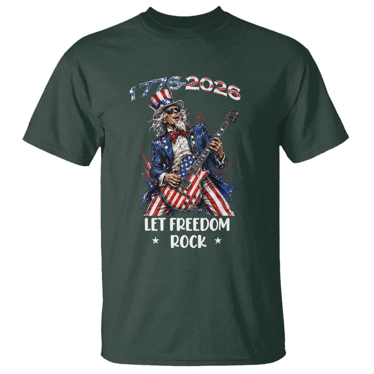Let Freedom Rock Uncle Sam Rock Star T Shirt Funny Electric Guitar Player American Flag Suit 1776 to 2026 Semiquincentennial