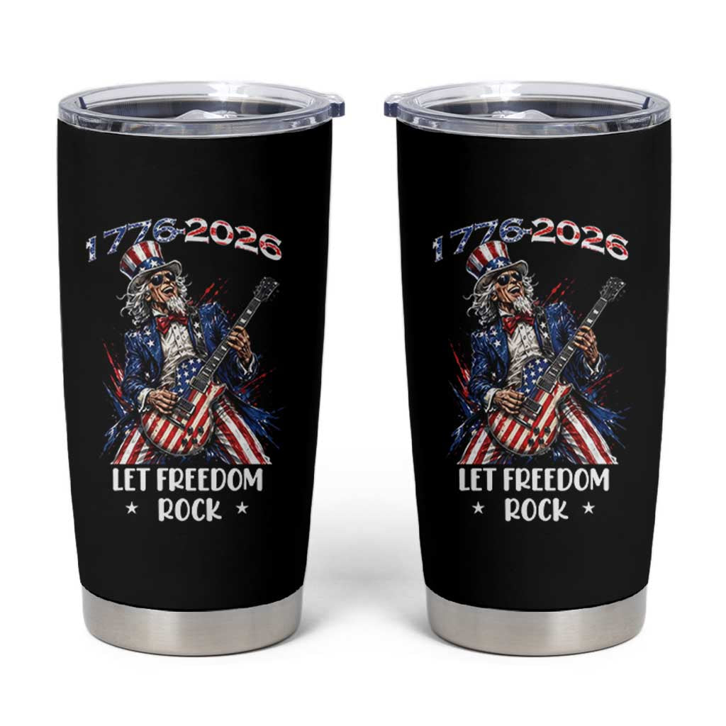 Let Freedom Rock Uncle Sam Rock Star Tumbler Cup Funny Electric Guitar Player American Flag Suit 1776 to 2026 Semiquincentennial