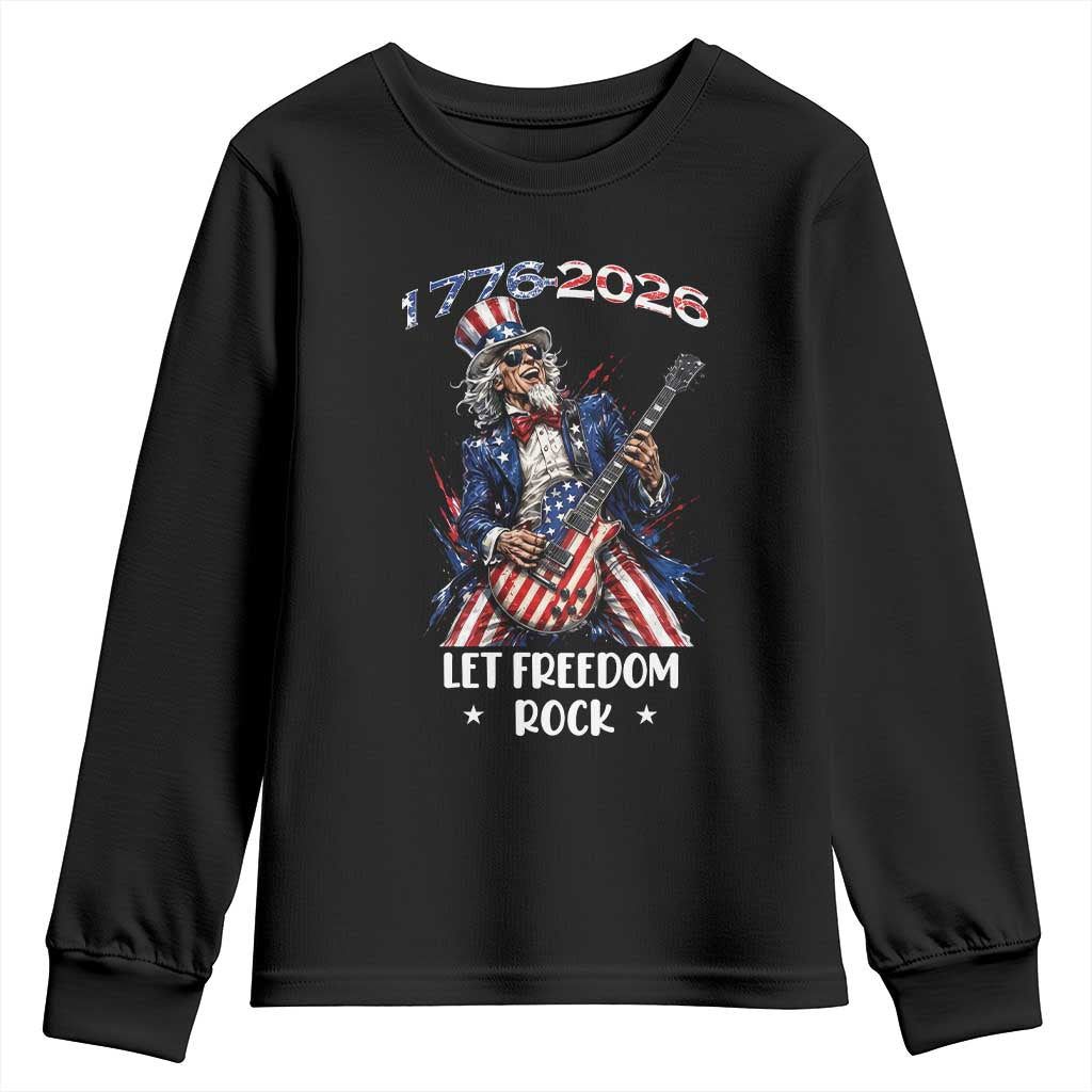 Let Freedom Rock Uncle Sam Rock Star Youth Sweatshirt Funny Electric Guitar Player American Flag Suit 1776 to 2026 Semiquincentennial