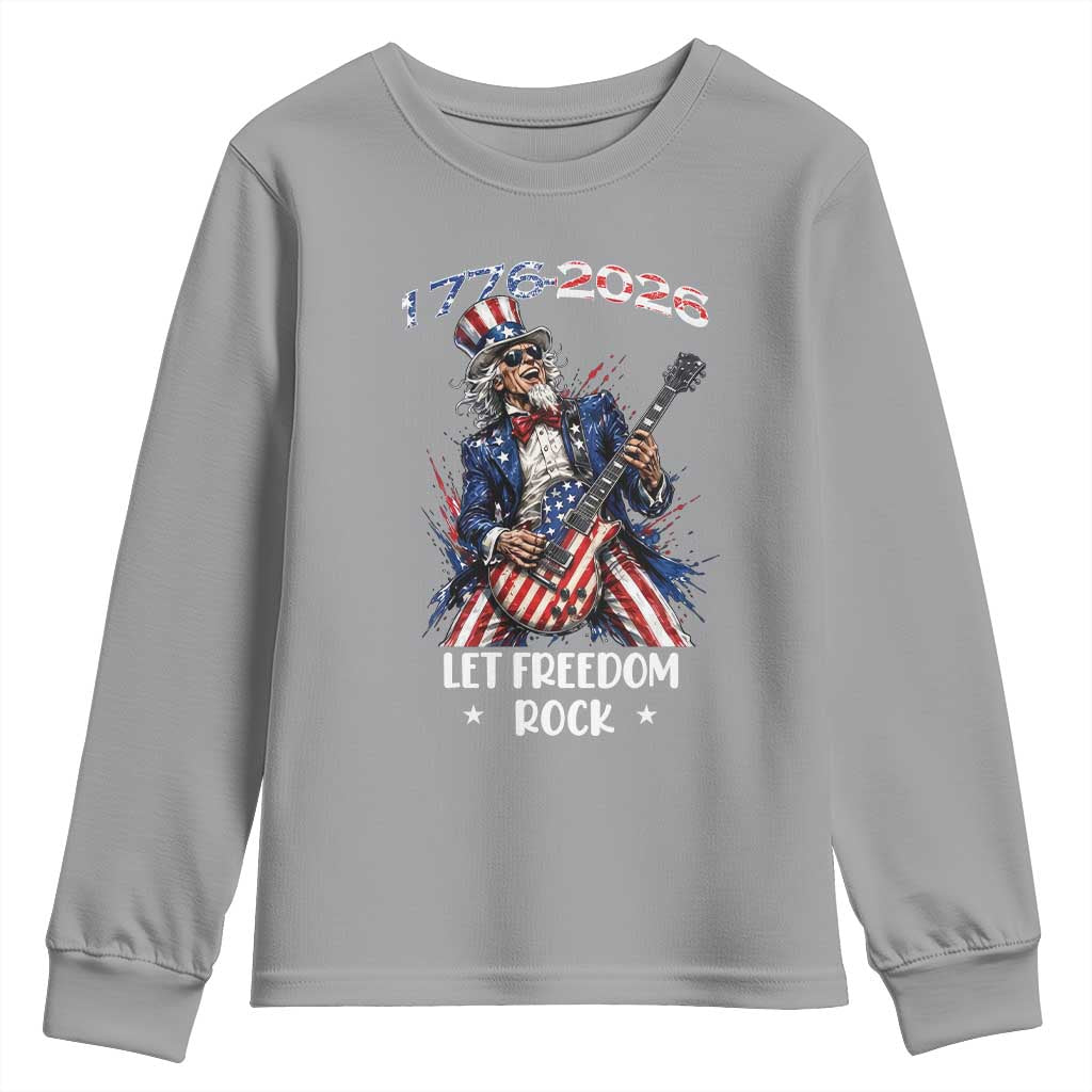 Let Freedom Rock Uncle Sam Rock Star Youth Sweatshirt Funny Electric Guitar Player American Flag Suit 1776 to 2026 Semiquincentennial