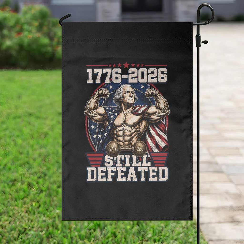 Still Undefeated 1776 to 2026 Muscular George Washington Garden Flag Buff Bodybuilder American Flag Cape 250th Anniversary Semiquincentennial