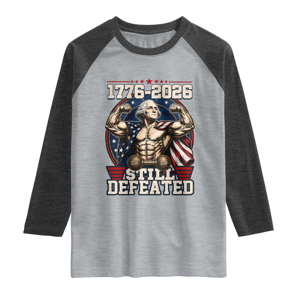 Still Undefeated 1776 to 2026 Muscular George Washington Raglan Shirt Buff Bodybuilder American Flag Cape 250th Anniversary Semiquincentennial