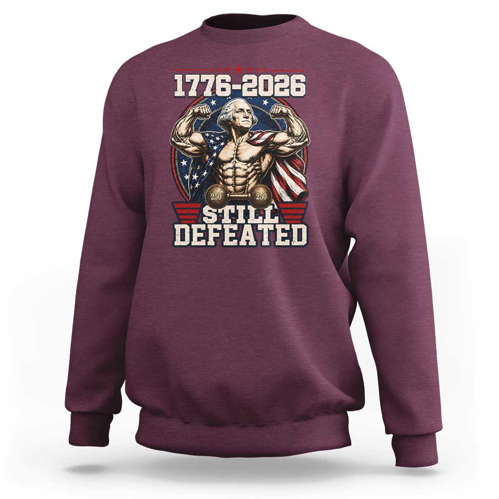 Still Undefeated 1776 to 2026 Muscular George Washington Sweatshirt Buff Bodybuilder American Flag Cape 250th Anniversary Semiquincentennial