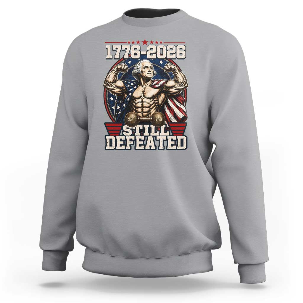 Still Undefeated 1776 to 2026 Muscular George Washington Sweatshirt Buff Bodybuilder American Flag Cape 250th Anniversary Semiquincentennial