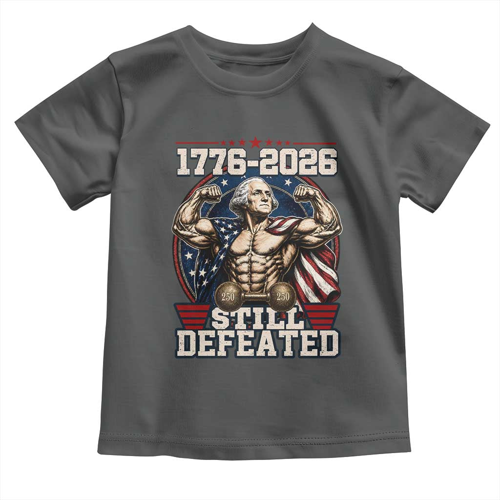 Still Undefeated 1776 to 2026 Muscular George Washington Toddler T Shirt Buff Bodybuilder American Flag Cape 250th Anniversary Semiquincentennial