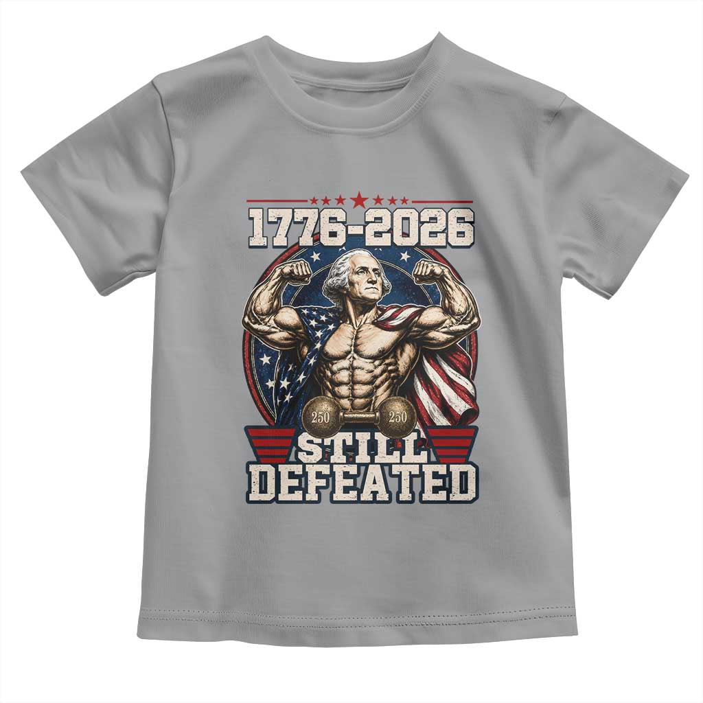 Still Undefeated 1776 to 2026 Muscular George Washington Toddler T Shirt Buff Bodybuilder American Flag Cape 250th Anniversary Semiquincentennial
