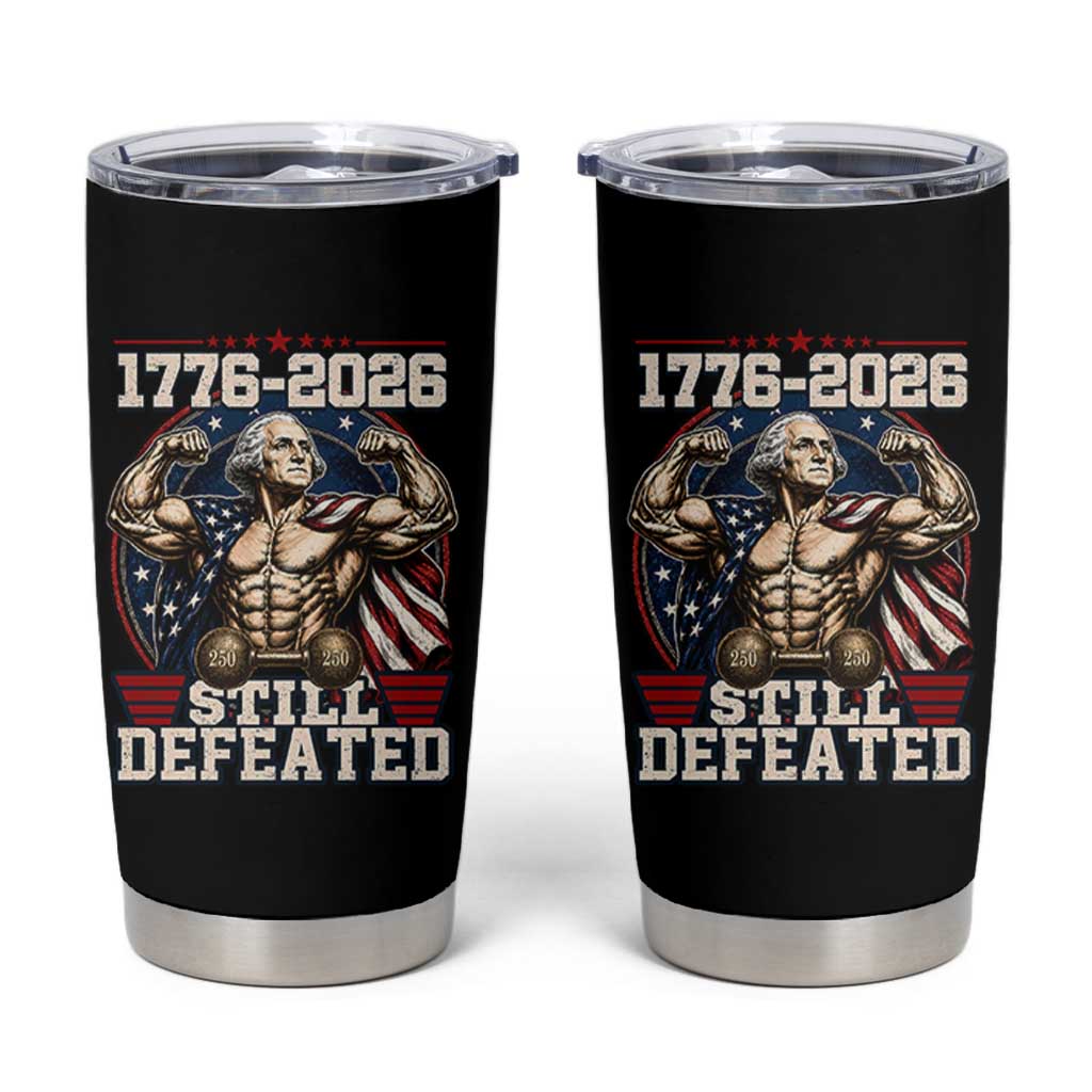 Still Undefeated 1776 to 2026 Muscular George Washington Tumbler Cup Buff Bodybuilder American Flag Cape 250th Anniversary Semiquincentennial