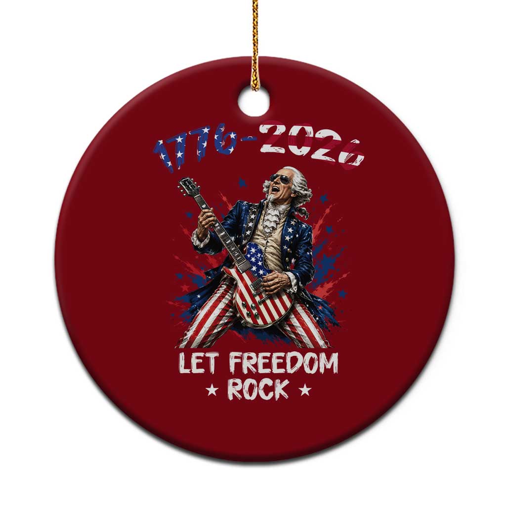 Let Freedom Rock George Washington Rock Star Ceramic Ornament Funny Electric Guitar Player American Flag Suit 1776 to 2026 Semiquincentennial