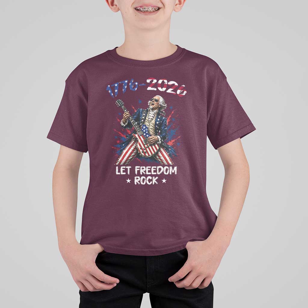 Let Freedom Rock George Washington Rock Star T Shirt For Kid Funny Electric Guitar Player American Flag Suit 1776 to 2026 Semiquincentennial