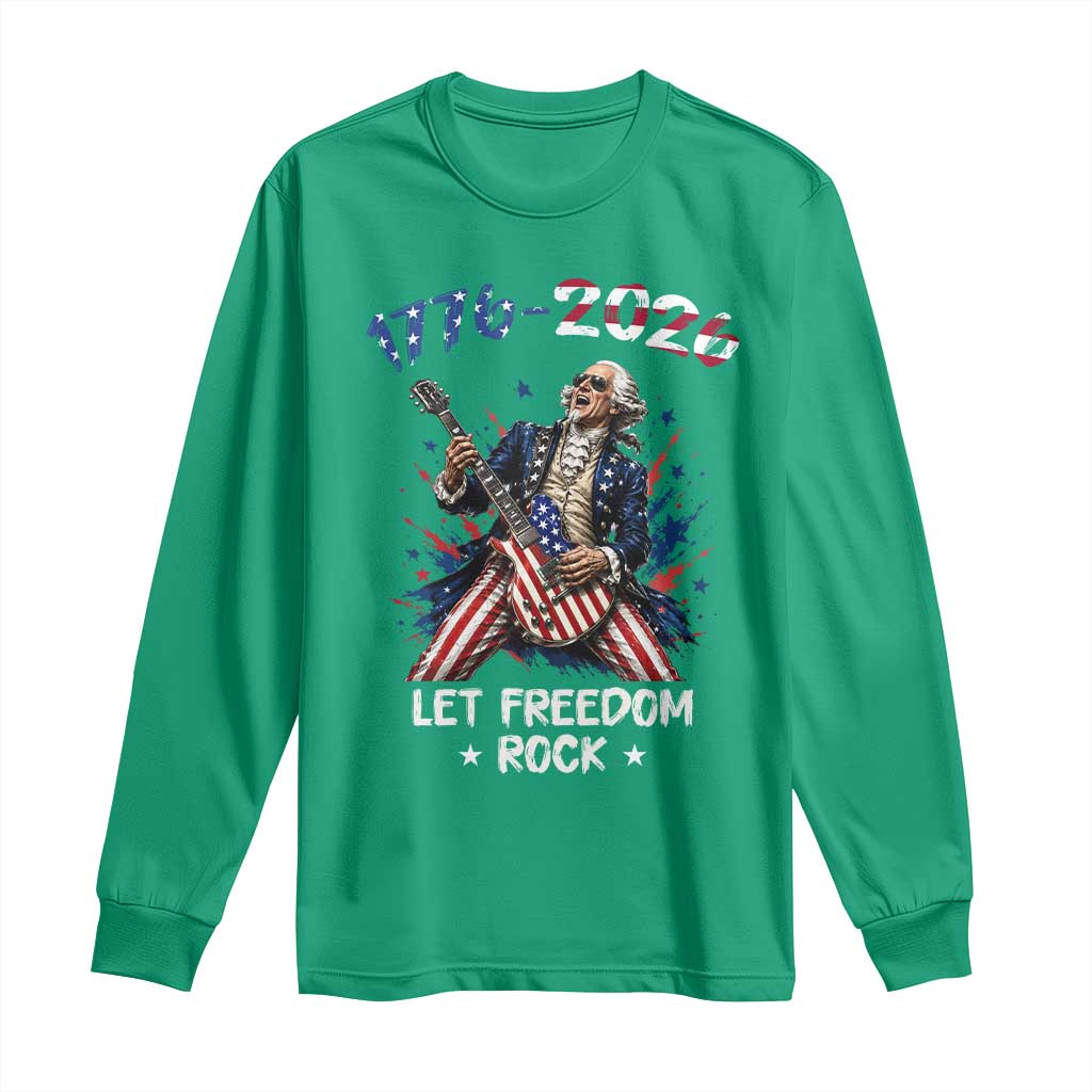 Let Freedom Rock George Washington Rock Star Long Sleeve Shirt Funny Electric Guitar Player American Flag Suit 1776 to 2026 Semiquincentennial