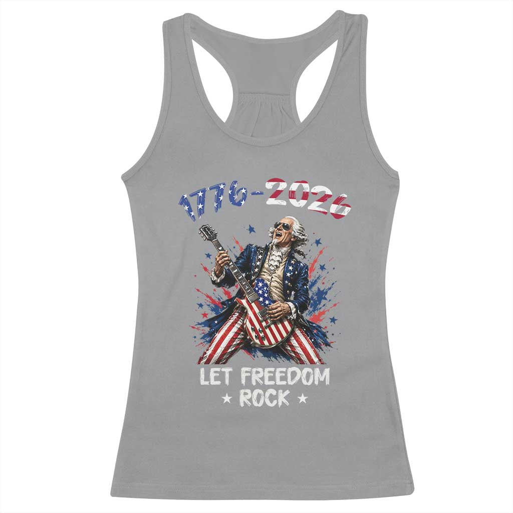 Let Freedom Rock George Washington Rock Star Racerback Tank Top Funny Electric Guitar Player American Flag Suit 1776 to 2026 Semiquincentennial