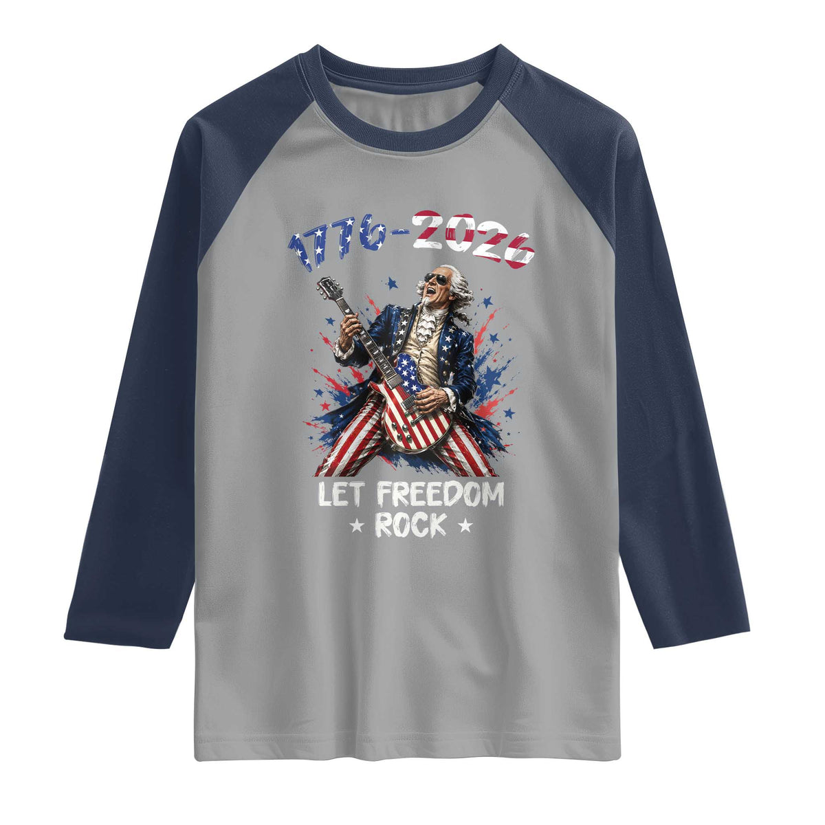 Let Freedom Rock George Washington Rock Star Raglan Shirt Funny Electric Guitar Player American Flag Suit 1776 to 2026 Semiquincentennial