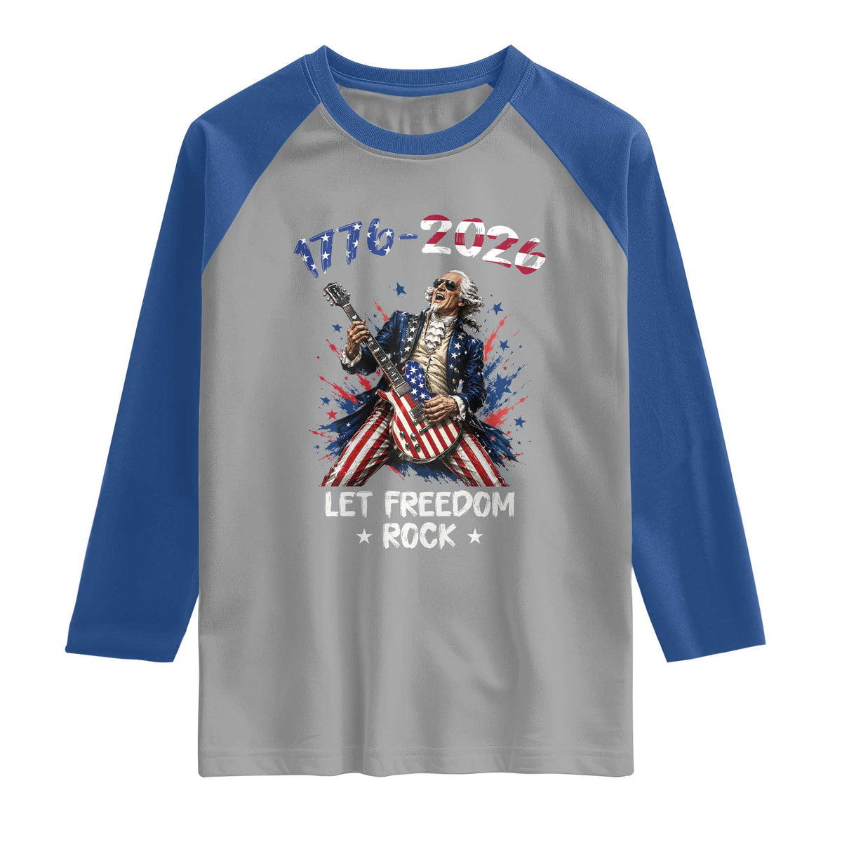 Let Freedom Rock George Washington Rock Star Raglan Shirt Funny Electric Guitar Player American Flag Suit 1776 to 2026 Semiquincentennial