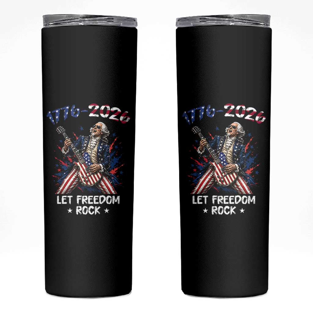 Let Freedom Rock George Washington Rock Star Skinny Tumbler Funny Electric Guitar Player American Flag Suit 1776 to 2026 Semiquincentennial