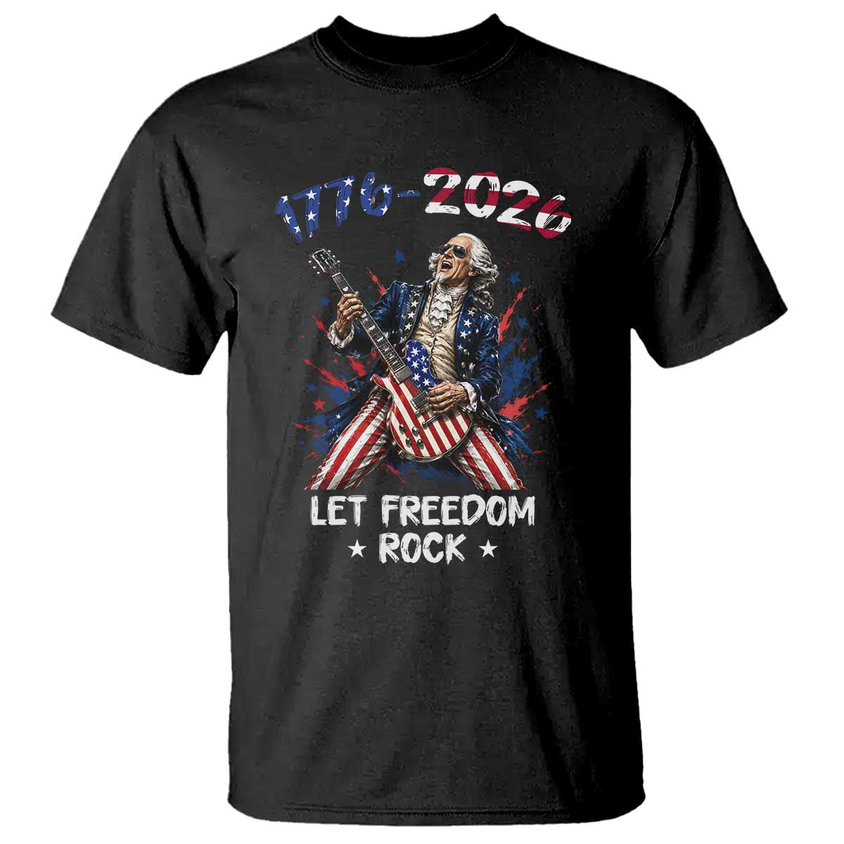 Let Freedom Rock George Washington Rock Star T Shirt Funny Electric Guitar Player American Flag Suit 1776 to 2026 Semiquincentennial